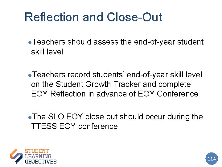 Reflection and Close-Out ●Teachers should assess the end-of-year student skill level ●Teachers record students’