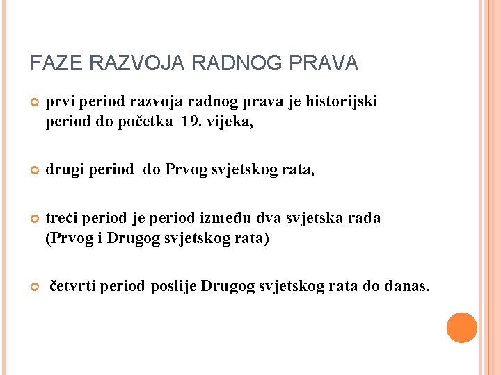 FAZE RAZVOJA RADNOG PRAVA prvi period razvoja radnog prava je historijski period do početka