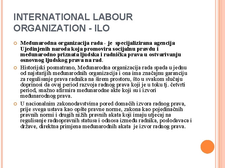 INTERNATIONAL LABOUR ORGANIZATION - ILO Međunarodna organizacija rada - je specijalizirana agencija Ujedinjenih naroda