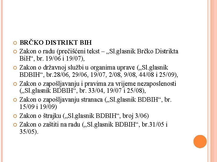  BRČKO DISTRIKT BIH Zakon o radu (prečišćeni tekst – „Sl. glasnik Brčko Distrikta