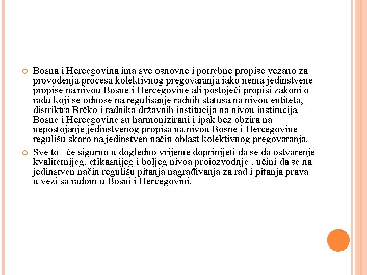  Bosna i Hercegovina ima sve osnovne i potrebne propise vezano za provođenja procesa