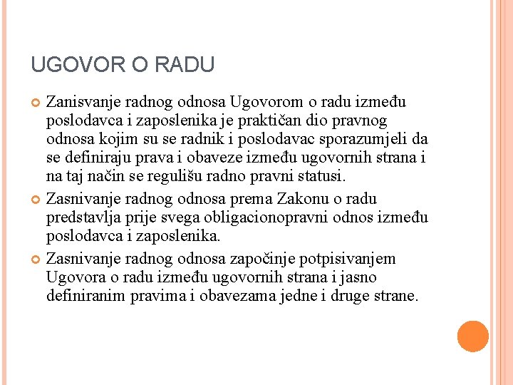 UGOVOR O RADU Zanisvanje radnog odnosa Ugovorom o radu između poslodavca i zaposlenika je