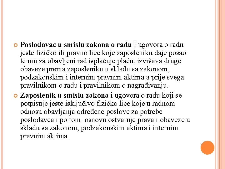 Poslodavac u smislu zakona o radu i ugovora o radu jeste fizičko ili pravno