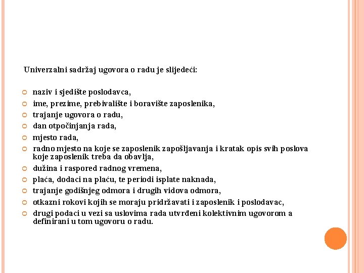  Univerzalni sadržaj ugovora o radu je slijedeći: naziv i sjedište poslodavca, ime, prezime,