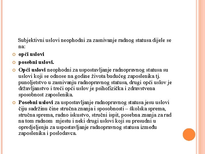  Subjektivni uslovi neophodni za zasnivanje radnog statusa dijele se na: opći uslovi posebni