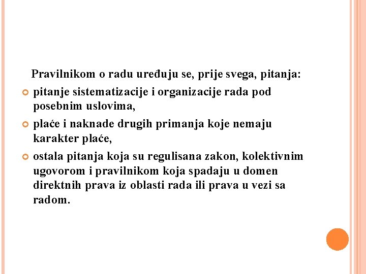  Pravilnikom o radu uređuju se, prije svega, pitanja: pitanje sistematizacije i organizacije rada