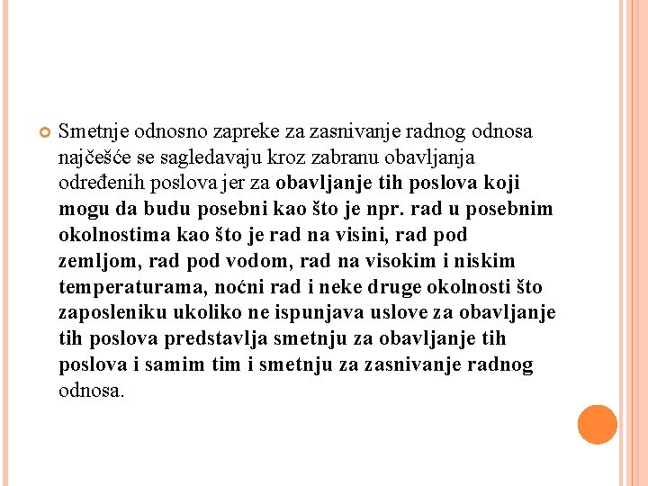  Smetnje odnosno zapreke za zasnivanje radnog odnosa najčešće se sagledavaju kroz zabranu obavljanja
