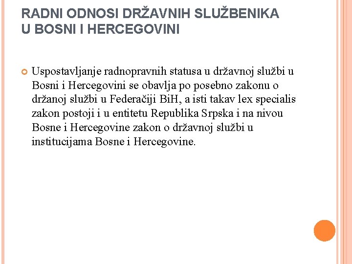 RADNI ODNOSI DRŽAVNIH SLUŽBENIKA U BOSNI I HERCEGOVINI Uspostavljanje radnopravnih statusa u državnoj službi