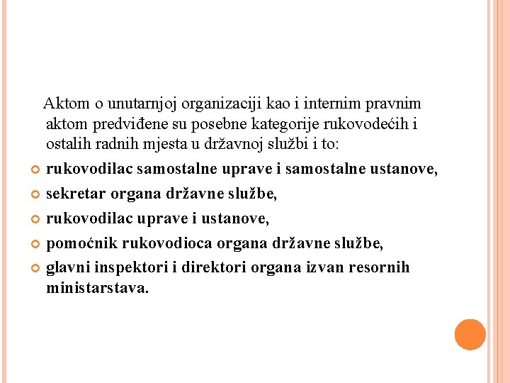  Aktom o unutarnjoj organizaciji kao i internim pravnim aktom predviđene su posebne kategorije