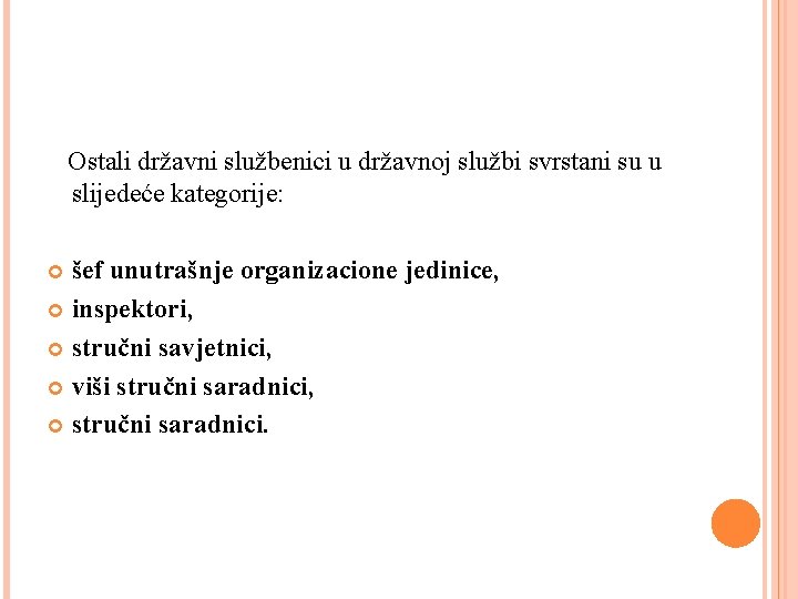  Ostali državni službenici u državnoj službi svrstani su u slijedeće kategorije: šef unutrašnje