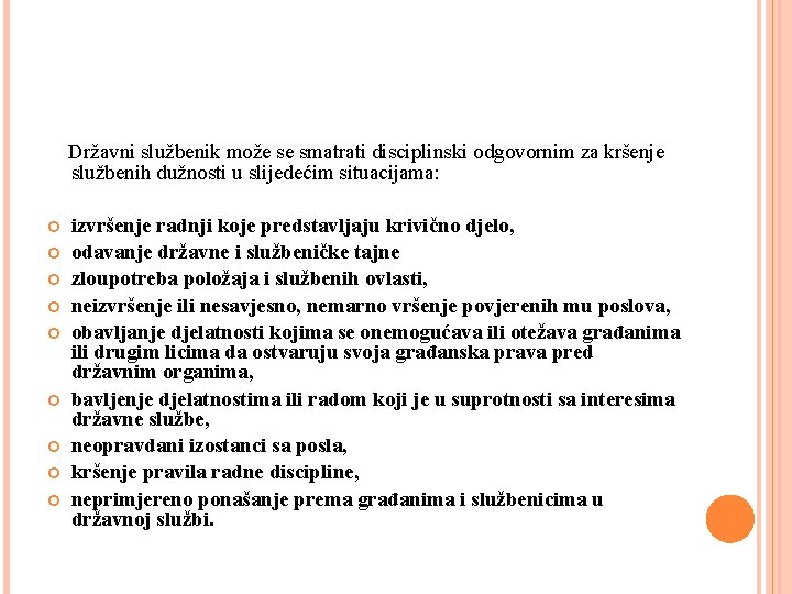  Državni službenik može se smatrati disciplinski odgovornim za kršenje službenih dužnosti u slijedećim