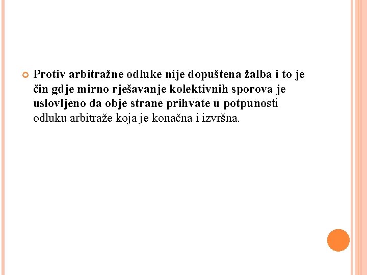  Protiv arbitražne odluke nije dopuštena žalba i to je čin gdje mirno rješavanje