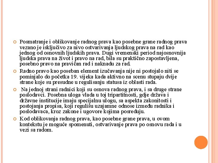  Posmatranje i oblikovanje radnog prava kao posebne grane radnog prava vezano je isključivo