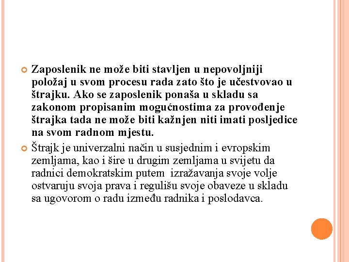 Zaposlenik ne može biti stavljen u nepovoljniji položaj u svom procesu rada zato što