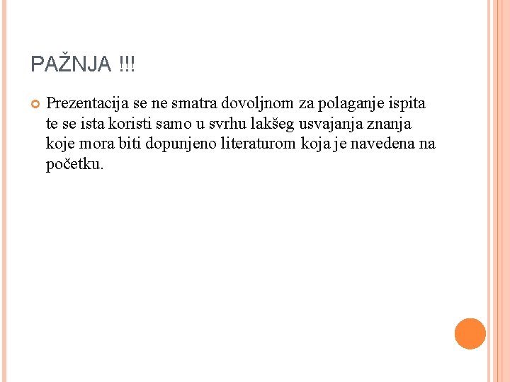 PAŽNJA !!! Prezentacija se ne smatra dovoljnom za polaganje ispita te se ista koristi