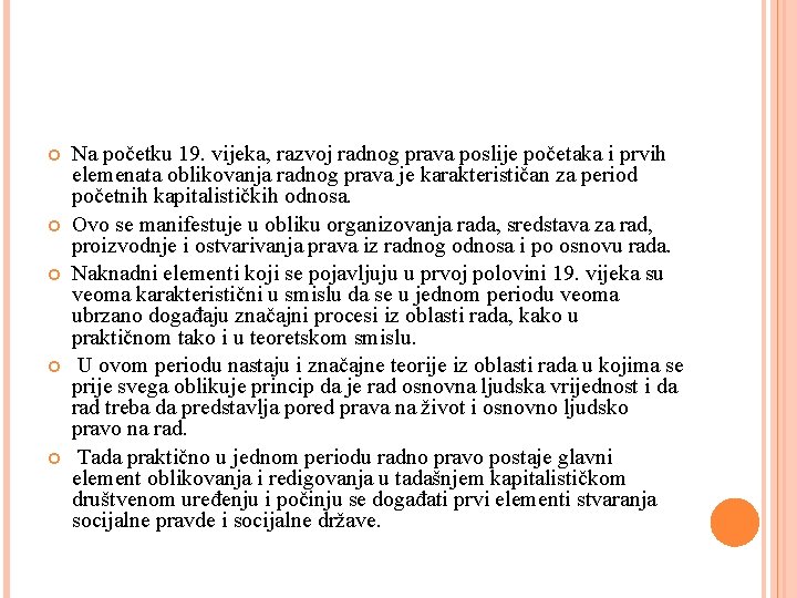  Na početku 19. vijeka, razvoj radnog prava poslije početaka i prvih elemenata oblikovanja