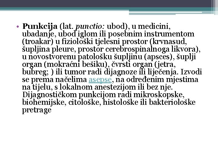  • Punkcija (lat. punctio: ubod), u medicini, ubadanje, ubod iglom ili posebnim instrumentom
