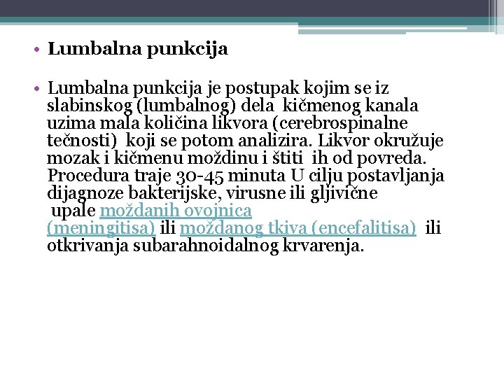  • Lumbalna punkcija je postupak kojim se iz slabinskog (lumbalnog) dela kičmenog kanala