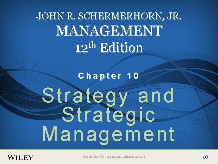 Place Slide Title Text Here JOHN R. SCHERMERHORN, JR. MANAGEMENT 12 th Edition Chapter Place Slide Title Text Here JOHN R. SCHERMERHORN, JR. MANAGEMENT 12 th Edition Chapter