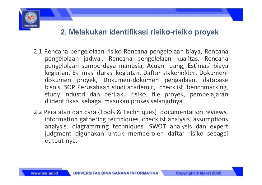 2. Melakukan identifikasi risiko-risiko proyek 2. 1 Rencana pengelolaan risiko Rencana pengelolaan biaya, Rencana