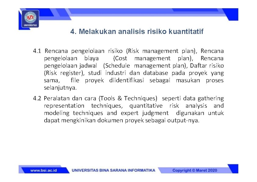 4. Melakukan analisis risiko kuantitatif 4. 1 Rencana pengelolaan risiko (Risk management plan), Rencana