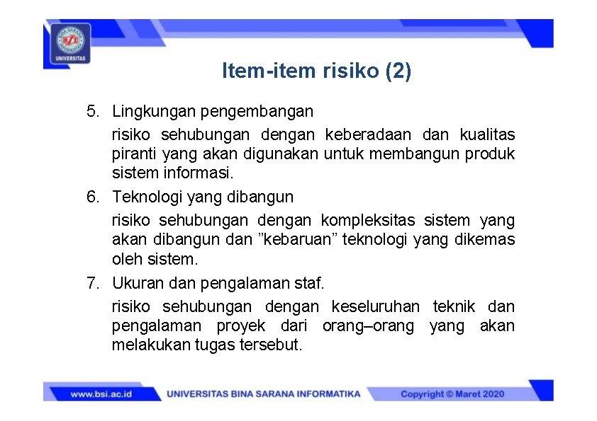 Item-item risiko (2) 5. Lingkungan pengembangan risiko sehubungan dengan keberadaan dan kualitas piranti yang