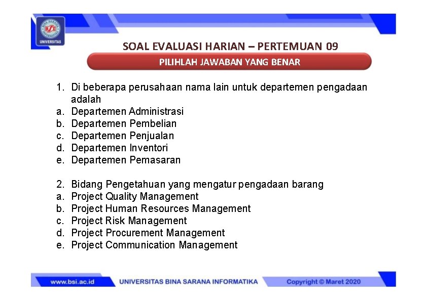 SOAL EVALUASI HARIAN – PERTEMUAN 09 PILIHLAH JAWABAN YANG BENAR 1. Di beberapa perusahaan