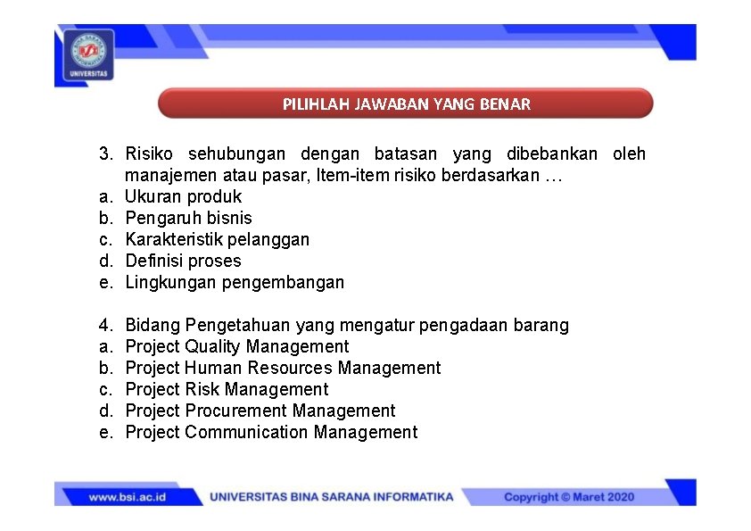 PILIHLAH JAWABAN YANG BENAR 3. Risiko sehubungan dengan batasan yang dibebankan oleh manajemen atau