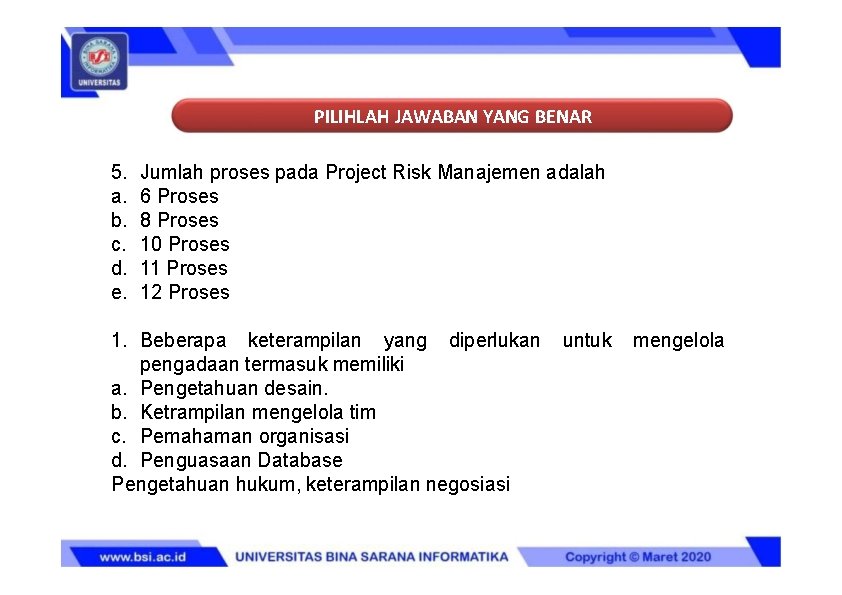 PILIHLAH JAWABAN YANG BENAR 5. a. b. c. d. e. Jumlah proses pada Project