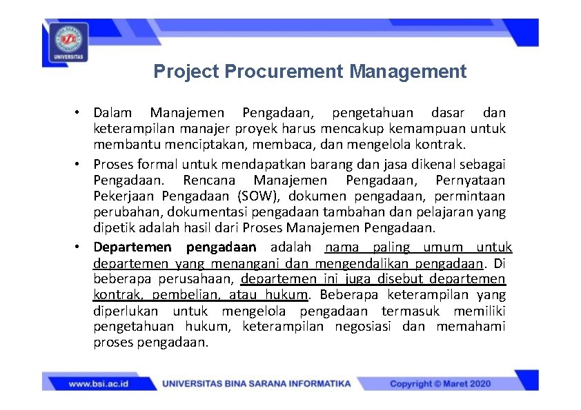 Project Procurement Management • Dalam Manajemen Pengadaan, pengetahuan dasar dan keterampilan manajer proyek harus