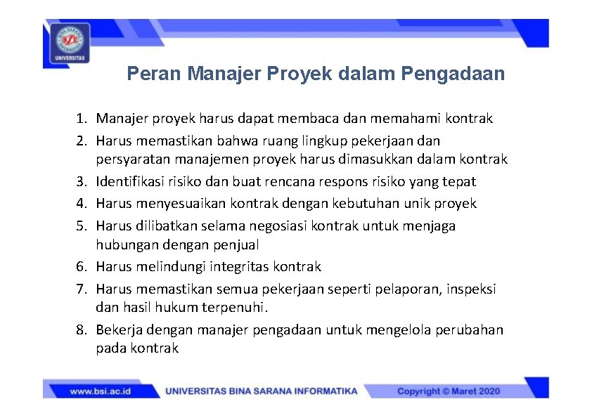 Peran Manajer Proyek dalam Pengadaan 1. Manajer proyek harus dapat membaca dan memahami kontrak