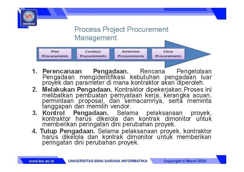 Process Project Procurement Management 1. Perencanaan Pengadaan. Rencana Pengelolaan Pengadaan mengidentifikasi kebutuhan pengadaan luar