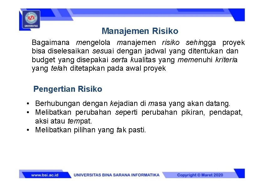 Manajemen Risiko Bagaimana mengelola manajemen risiko sehingga proyek bisa diselesaikan sesuai dengan jadwal yang