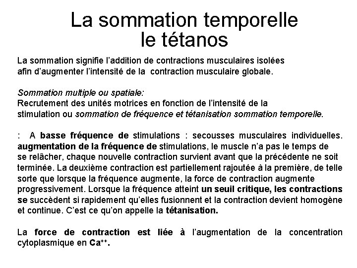 La sommation temporelle le tétanos La sommation signifie l’addition de contractions musculaires isolées afin