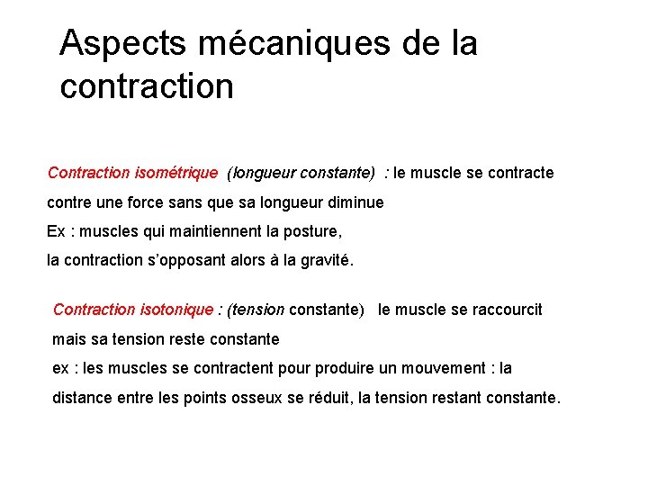 Aspects mécaniques de la contraction Contraction isométrique (longueur constante) : le muscle se contracte