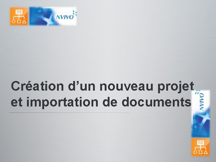 Création d’un nouveau projet et importation de documents 
