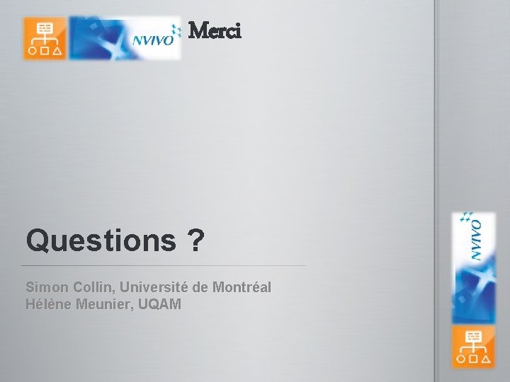 Merci Questions ? Simon Collin, Université de Montréal Hélène Meunier, UQAM 