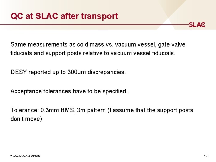 QC at SLAC after transport Same measurements as cold mass vs. vacuum vessel, gate