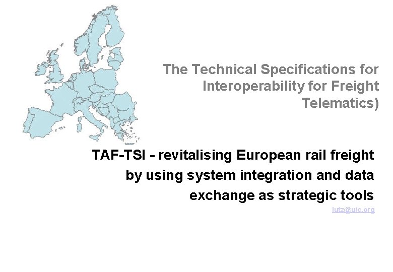 The Technical Specifications for Interoperability for Freight Telematics) TAF-TSI - revitalising European rail freight