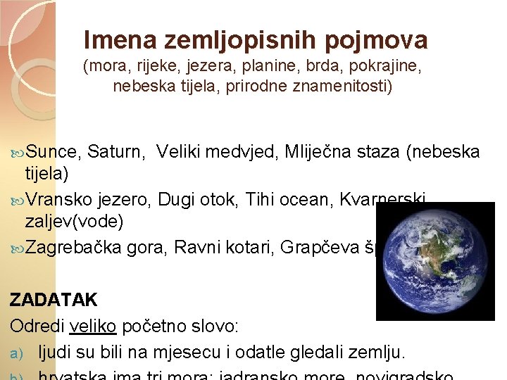 Imena zemljopisnih pojmova (mora, rijeke, jezera, planine, brda, pokrajine, nebeska tijela, prirodne znamenitosti) Sunce,