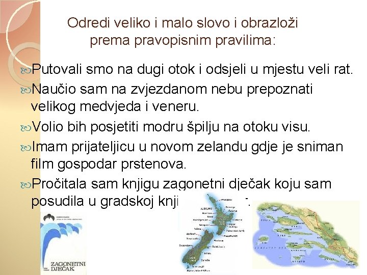 Odredi veliko i malo slovo i obrazloži prema pravopisnim pravilima: Putovali smo na dugi