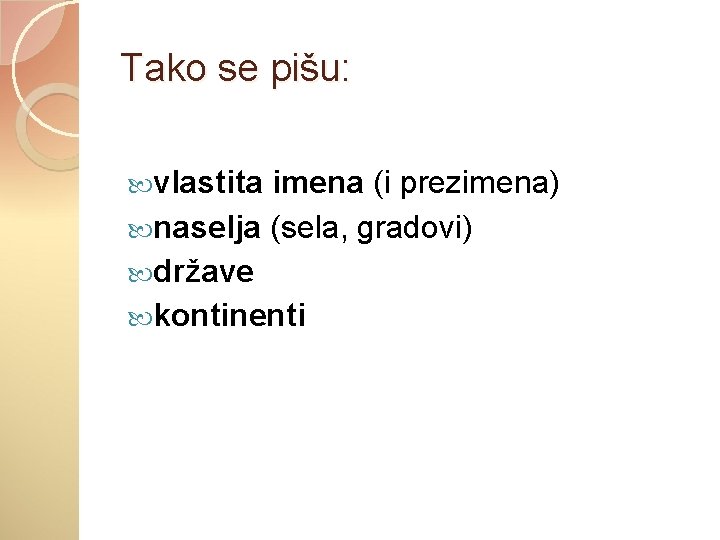 Tako se pišu: vlastita imena (i prezimena) naselja (sela, gradovi) države kontinenti 
