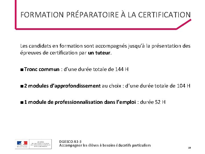 FORMATION PRÉPARATOIRE À LA CERTIFICATION Les candidats en formation sont accompagnés jusqu’à la présentation