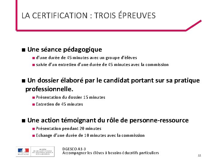 LA CERTIFICATION : TROIS ÉPREUVES ■ Une séance pédagogique ■ d’une durée de 45