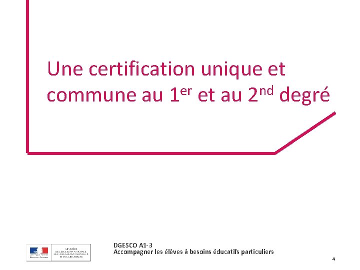 Une certification unique et commune au 1 er et au 2 nd degré DGESCO