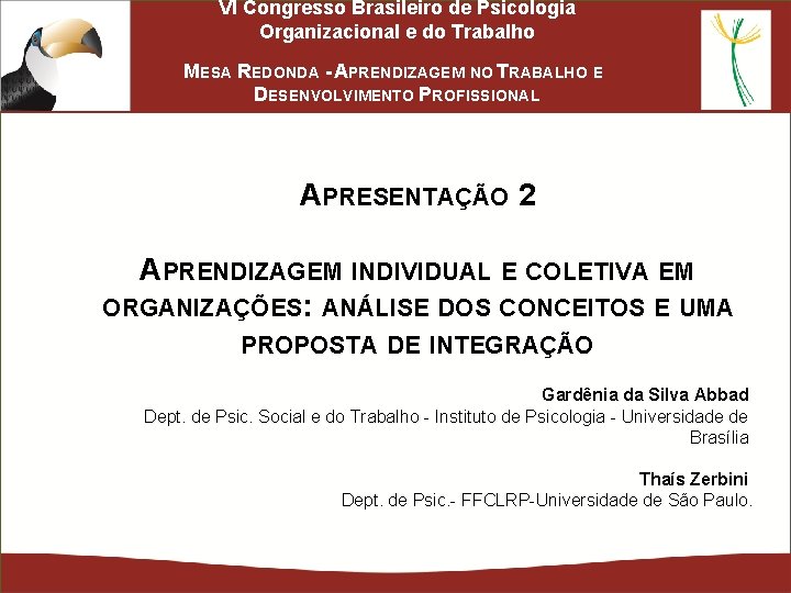 VI Congresso Brasileiro de Psicologia Organizacional e do Trabalho MESA REDONDA - APRENDIZAGEM NO