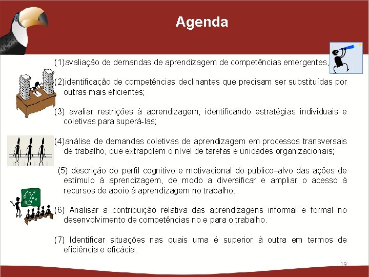 Agenda (1)avaliação de demandas de aprendizagem de competências emergentes, (2)identificação de competências declinantes que