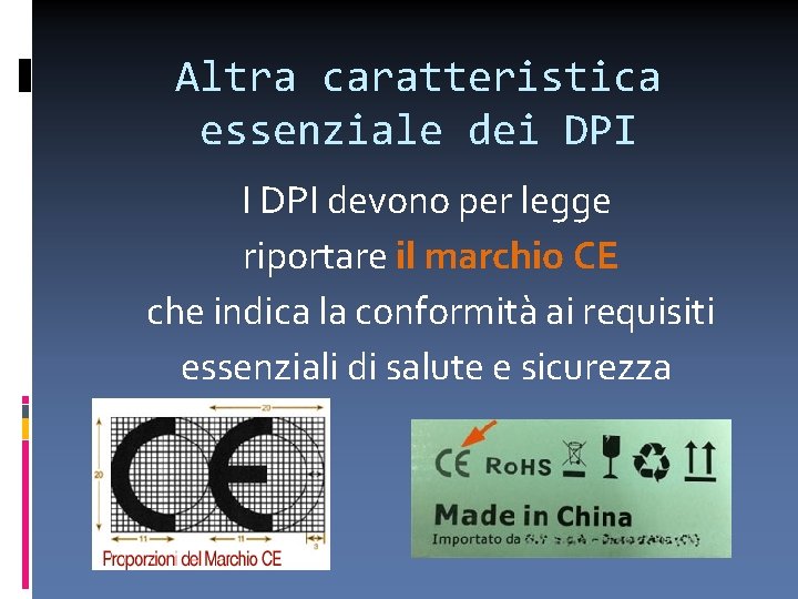 Altra caratteristica essenziale dei DPI I DPI devono per legge riportare il marchio CE