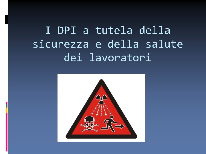 I DPI a tutela della sicurezza e della salute dei lavoratori 