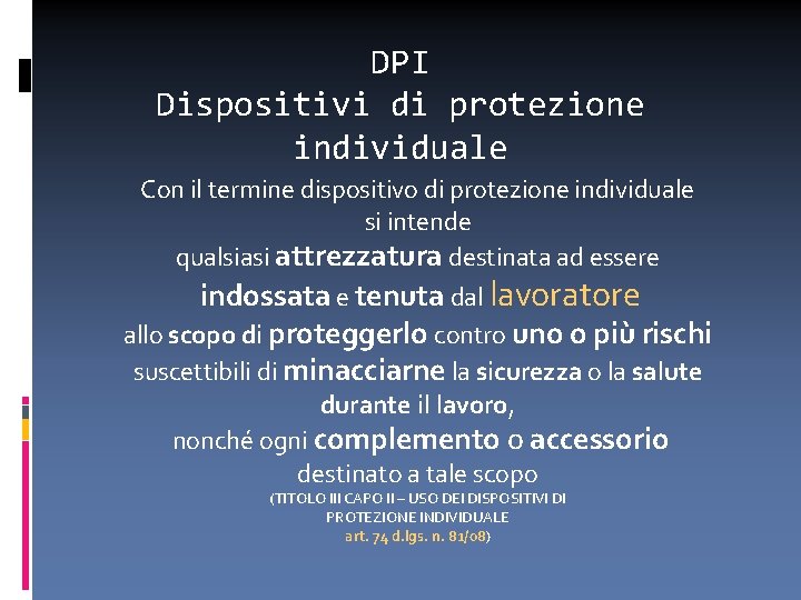 DPI Dispositivi di protezione individuale Con il termine dispositivo di protezione individuale si intende